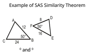 Example of SAS Similarity Theorem
0
and 0
 
