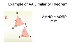 Example of AA Similarity Theorem
ΔMNO ~ ΔQRP
m m
 