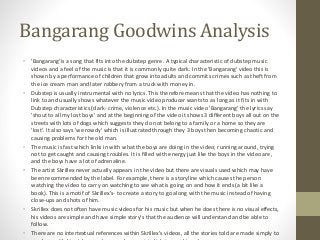 Bangarang Goodwins Analysis
• 'Bangarang'is a song that fits into the dubstep genre. A typical characteristic of dubstep m...