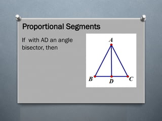 Proportional Segments
If with AD an angle
bisector, then
 