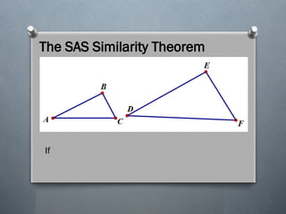 The SAS Similarity Theorem
If
 