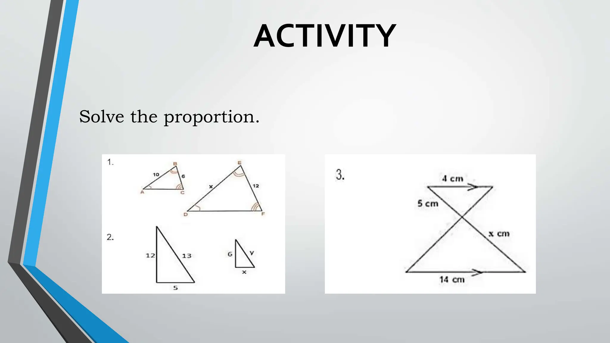 ACTIVITY
Solve the proportion.
 