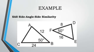 EXAMPLE
SAS Side-Angle-Side Similarity
 