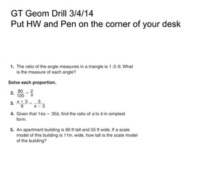 GT Geom Drill 3/4/14
Put HW and Pen on the corner of your desk

 