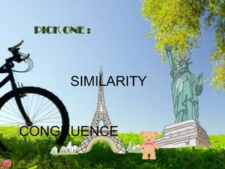 SIMILARITY

CONGRUENCE

 