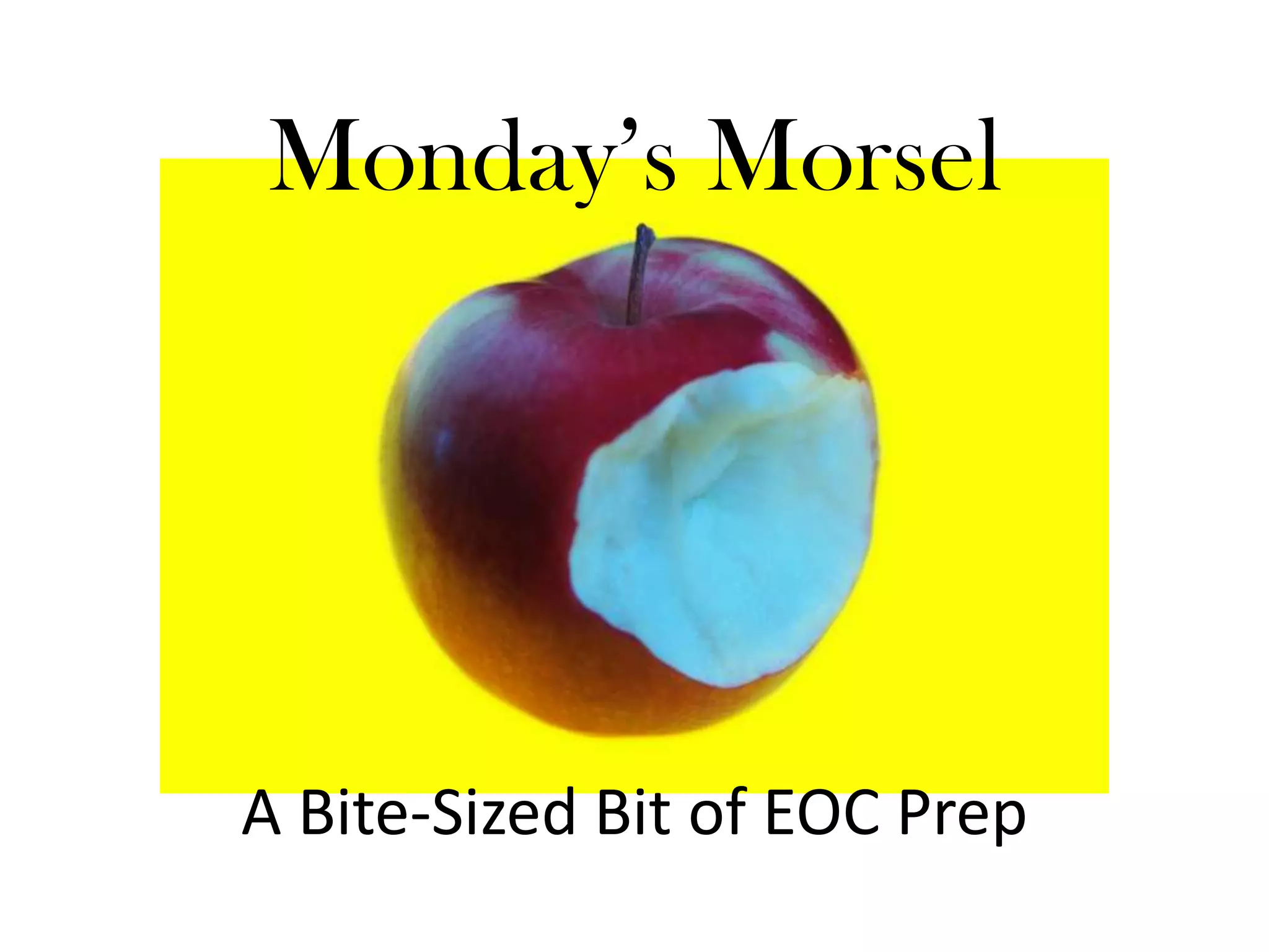 Monday’s Morsel
A Bite-Sized Bit of EOC Prep