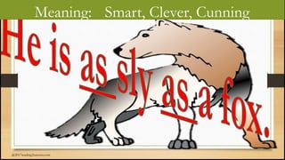 Meaning: Smart, Clever, Cunning
@2017reading2success.com
 