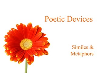 Poetic Devices Similes & Metaphors 