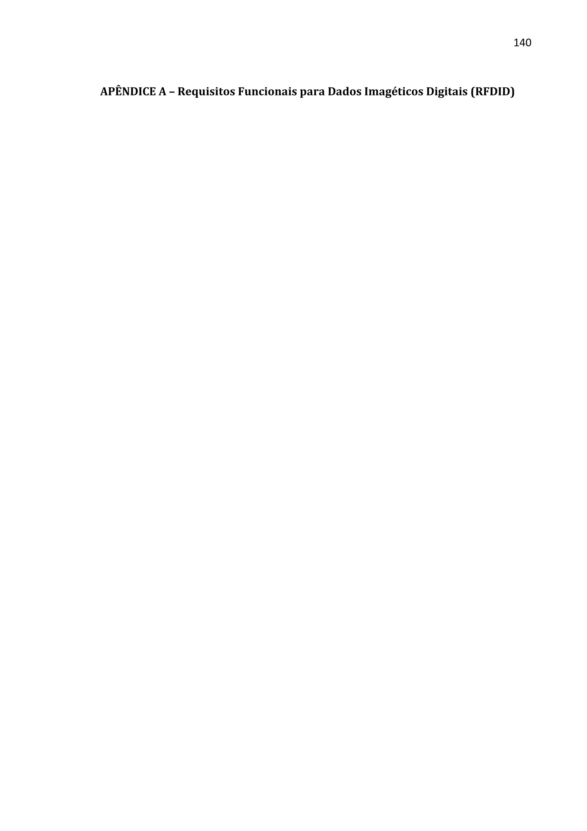 140



APÊNDICE A – Requisitos Funcionais para Dados Imagéticos Digitais (RFDID)
 