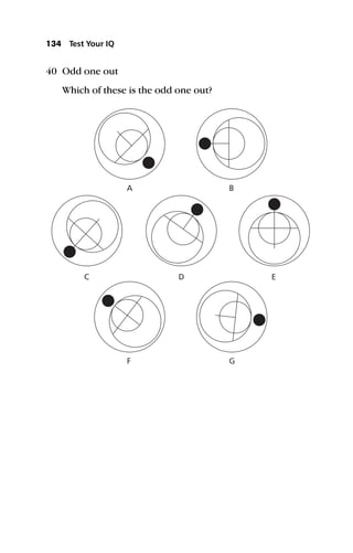 40 Odd one out
Which of these is the odd one out?
134 Test Your IQ
 