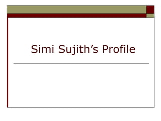 Simi Sujith’s Profile 