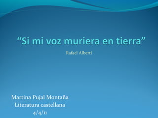 Martina Pujal Montaña
Literatura castellana
4/4/11
Rafael Alberti
 
