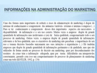INFORMAÇÕES NA ADMINISTRAÇÃO DO MARKETING
 