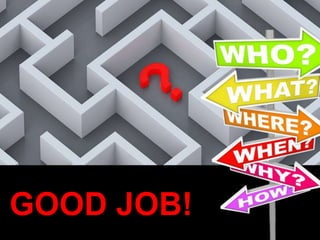 GOOD JOB!
 