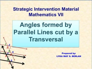 Strategic Intervention Material
Mathematics VII
Prepared by:
LYKA MAY S. BERLAN
 