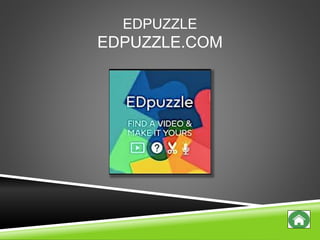 EDPUZZLE
EDPUZZLE.COM
 