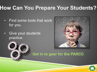 • Find some tools that work
for you.
• Give your students
practice.
 