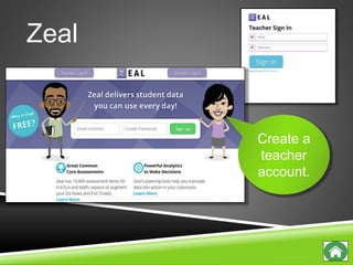 Zeal
Create a
teacher
account.
 