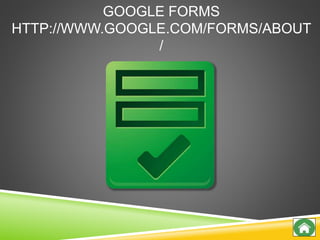 GOOGLE FORMS
HTTP://WWW.GOOGLE.COM/FORMS/ABOUT
/
 