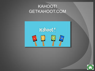 KAHOOT!
GETKAHOOT.COM
 