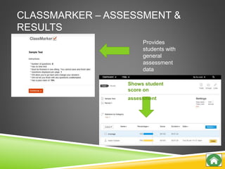 CLASSMARKER – ASSESSMENT &
RESULTS
Shows student
score on
assessment
Provides
students with
general
assessment
data
 