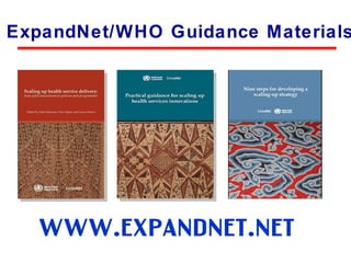ExpandNet/WHO Guidance Materials www.expandnet.net 