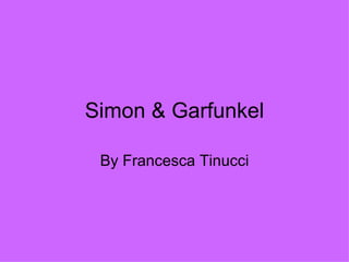 Simon & Garfunkel By Francesca Tinucci 