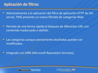 Definido a través de las reglas HTTP, permite el uso del motor antimalware ya integrado en TMG.Es posible la detección de malware en tráfico HTTPS en escenarios de inspección HTTPS con TMG.Adicionalmente a la configuración global, puede ser definido específicamente a través de las reglas.Es necesario la actualización de las definiciones para una defensa eficiente.Configuración antimalware