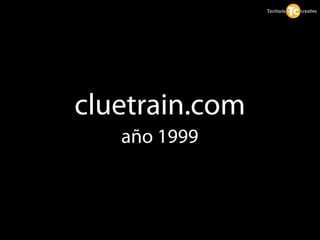 cluetrain.com
   año 1999
 
