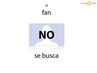 el

  fan


 NO
se busca
 
