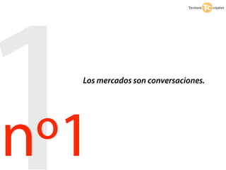 1 Los mercados son conversaciones.




nº1
 