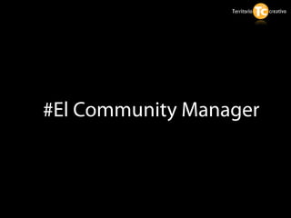 #El Community Manager
 