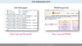 FOR DEBUGGING HITS 
Marketing Festival 2014 | #mktfest | @SimoAhava 
GA Debugger 
http://goo.gl/GmqodA 
WASP.inspector 
http://goo.gl/Tl9Nhi 
 