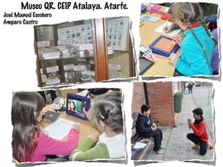 Museo QR. CEIP Atalaya. Atarfe.

José Manuel Escobero
Amparo Castro

 