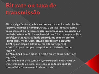 Para sinais analógicos a largura de banda é a largura, medida em hertz, da faixa de frequência para a qual a Transformada de Fourier do sinal é diferente de zero. Esta definição normalmente é relaxada considerando um certo limiar de amplitude, tipicamente de 3 dB em relação ao pico. Para sistemas, aplicam-se basicamente os conceitos acima, aplicados à função de transferência do sistema.Como exemplo, a largura de banda de 3 dB da função mostrada na figura ao lado é de f2 − f1. Definições diferentes de largura de banda levariam a respostas diferentes.