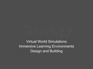 Simology Virtual World Simulations Immersive Learning Environments Design and Building 