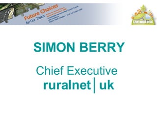 SIMON BERRY Chief Executive   ruralnet│uk 