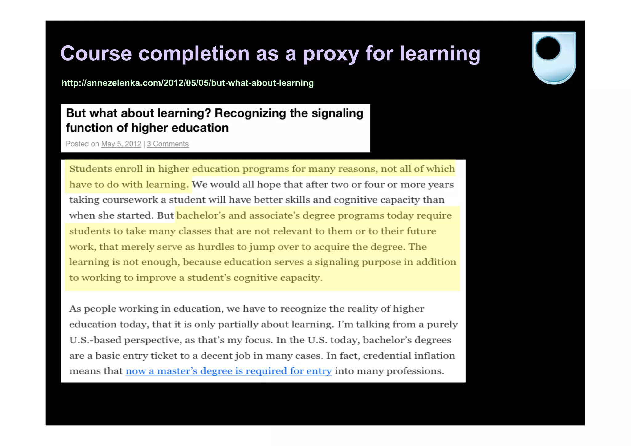 Course completion as a proxy for learning
http://annezelenka.com/2012/05/05/but-what-about-learning




                                                            56
 