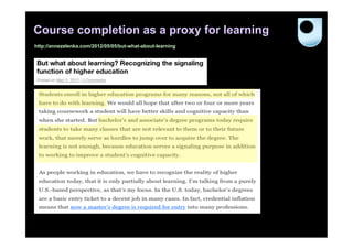 Course completion as a proxy for learning
http://annezelenka.com/2012/05/05/but-what-about-learning




                                                            56
 