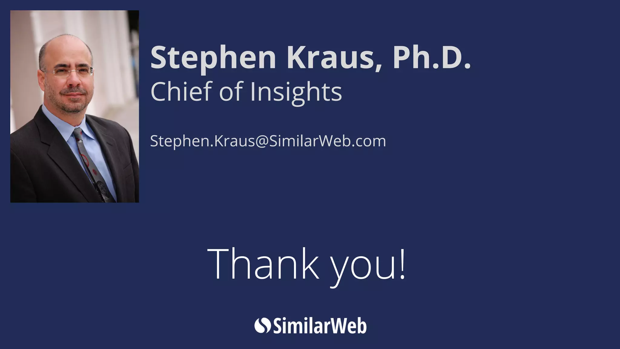 Thank you!
Stephen Kraus, Ph.D.
Chief of Insights
Stephen.Kraus@SimilarWeb.com
 