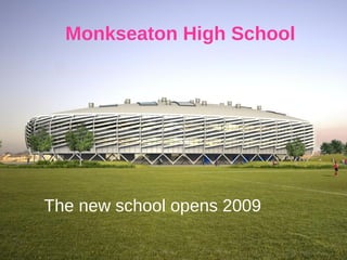 The new school opens 2009 Monkseaton High School 