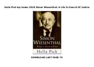 Hella Pick top books 2018 Simon Wiesenthal: A Life In Search Of Justice
DONWLOAD LAST PAGE !!!!
Downlaod Simon Wiesenthal: A Life In Search Of Justice (Hella Pick) Free Online
 