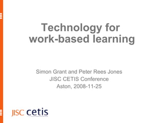 Technology for  work-based learning ,[object Object],[object Object],[object Object]