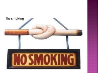 No smoking
 