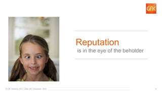 4 
Reputation 
is in the eye of the beholder 
 