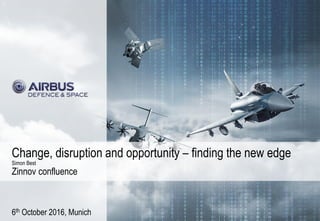 6th October 2016, Munich
Change, disruption and opportunity – finding the new edge
Simon Best
Zinnov confluence
 