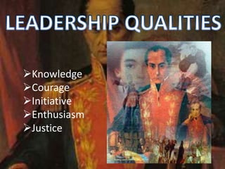 Knowledge
Courage
Initiative
Enthusiasm
Justice
 