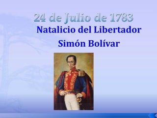Natalicio del Libertador
Simón Bolívar
 
