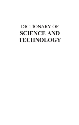 DICTIONARY OF 
SCIENCE AND 
TECHNOLOGY 
 