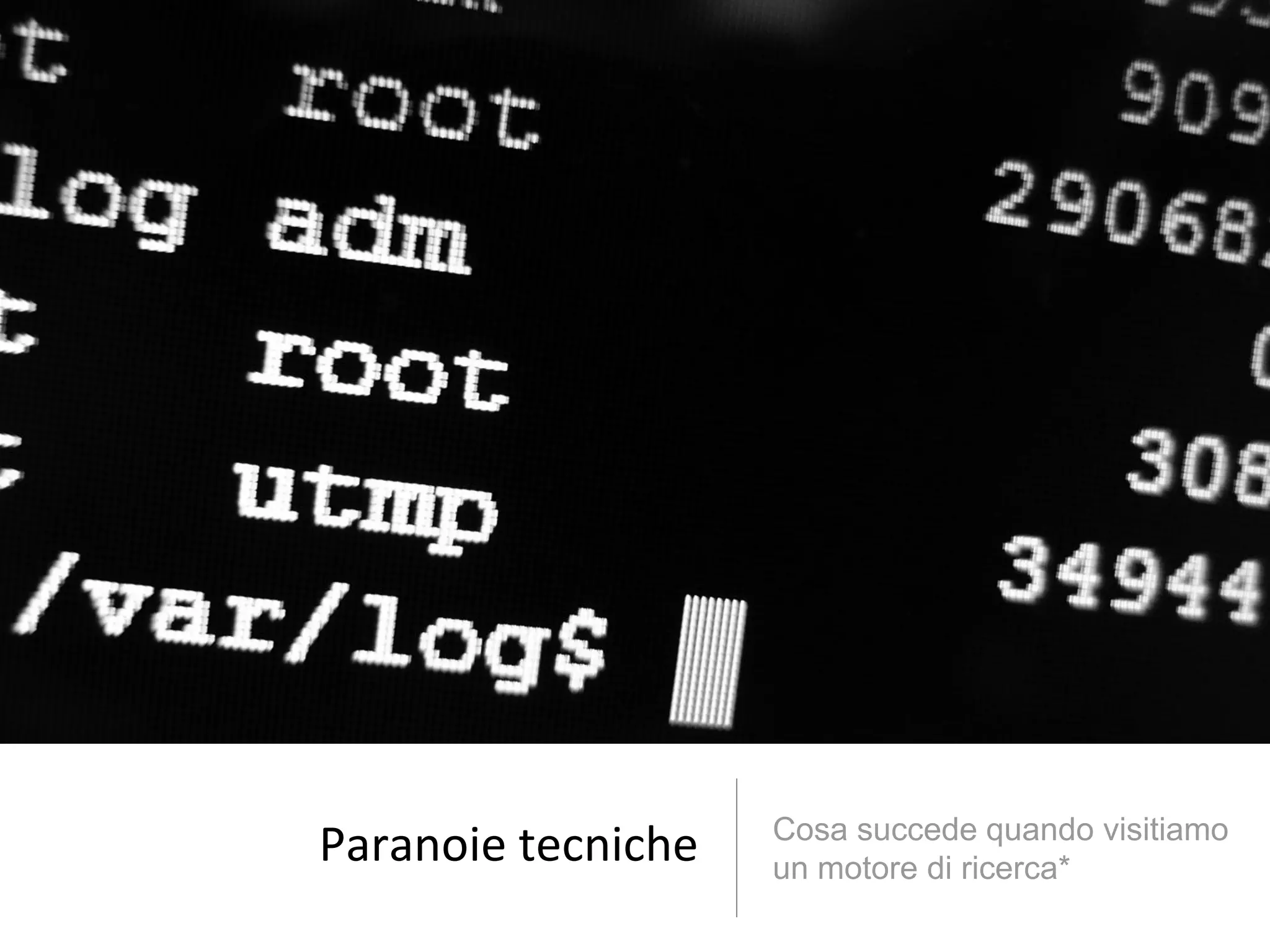 Cosa succede quando visitiamo
Paranoie tecniche   un motore di ricerca*
 